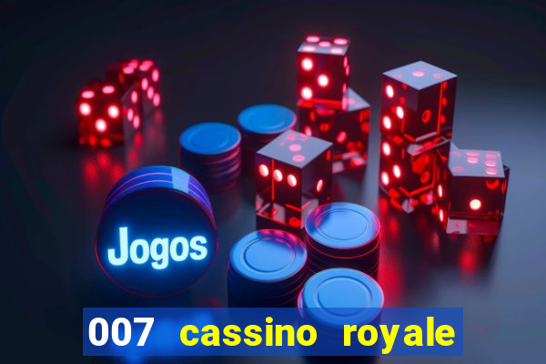 007 cassino royale dublado download